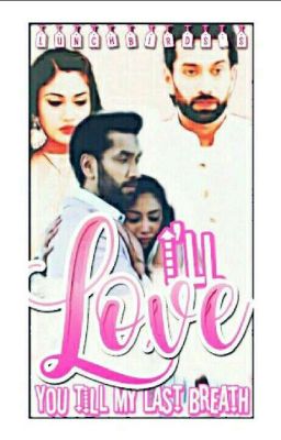 I'll love you till my last breath (A ShivIka OS)  ||✓||