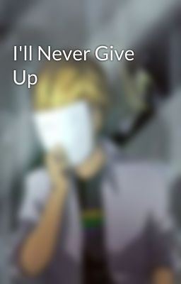 I'll Never Give Up