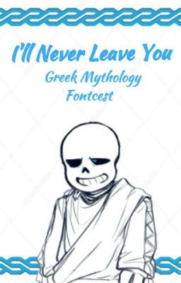 I'll Never Leave You » Greek Mythology Fontcest «