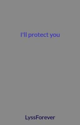 I'll protect you