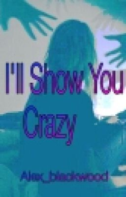 I'll show you crazy