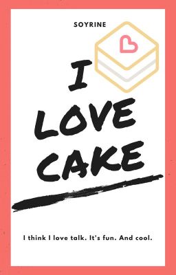 I love cake