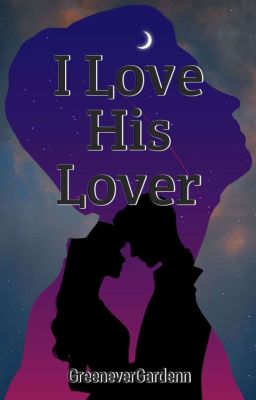 I Love His Lover (One Shot)