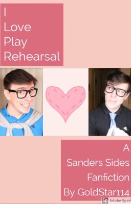 I Love Play Rehearsal - Sanders Sides High School AU