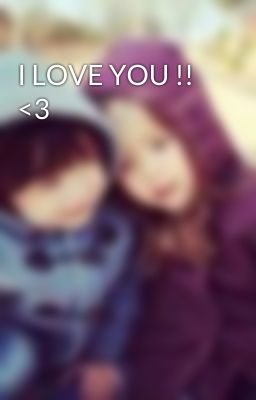 I LOVE YOU !! <3