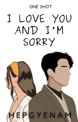 I Love You And I'm Sorry (ONE SHOT)