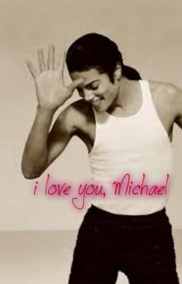 i love you, Michael