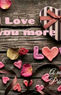 I love you more