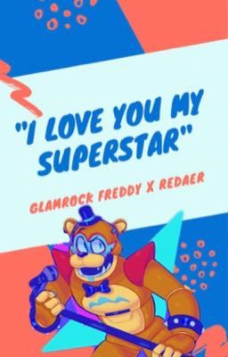 I Love You My Superstar (Glamrock Freddy x Reader)