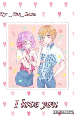 I Love You ~Oneshots~  An Aikastu Stars Fanfic!