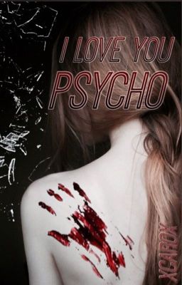 I love you psycho