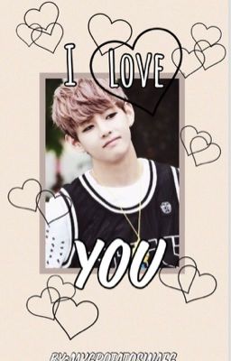 I Love You (Taehyung/V X Reader)