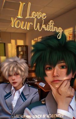 i love your writing | bakudeku