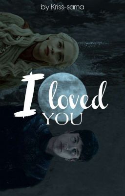 |I Loved You| Druig ✓