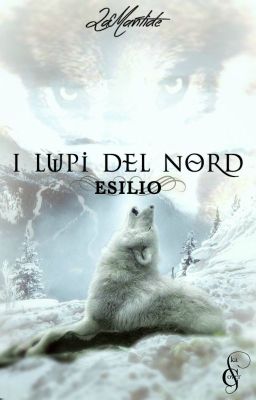 I Lupi del Nord - Esilio (#Wattys2016)