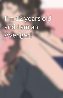 I'm 12 years old and I am an Avenger!