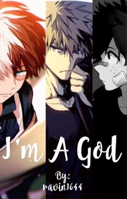 I'm a god|| Todoroki x Bakugo x Deku x reader 