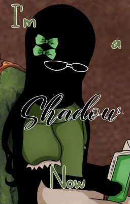 ¡I'm a shadow now!