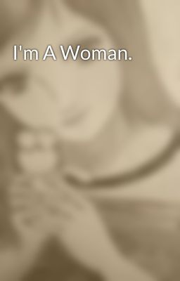 I'm A Woman.