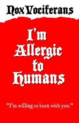 ✔I'm Allergic to Humans