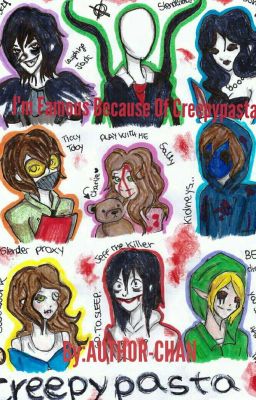 I'm Famous Because Of Creepypasta(CREEPYPASTA X YOUTUBER!READER)(DISCONTINEUD)