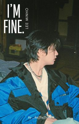 I'm Fine | Lee Minho [✓]