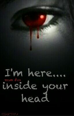 I'm Here.....Inside Your Head