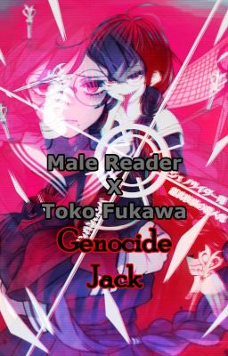 I'm in love with a Killer (Yandere  Toko Fukawa x Male Reader)