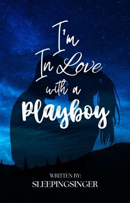 I'm In Love with a Playboy [COMPLETED] - PUBLISHED UNDER IMMAC