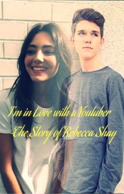 I'm In Love With A Youtuber~ The Story of Rebecca Shay