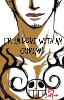 I'm In Love With an Criminal (Trafalgar law FF)