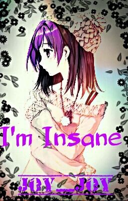 I'm Insane [slow Updates] (CreepyPasta Story/fanfiction)