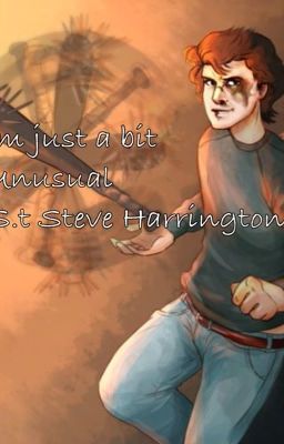 I'm just a bit unusual. [>s.t Steve Harrington x reader<]