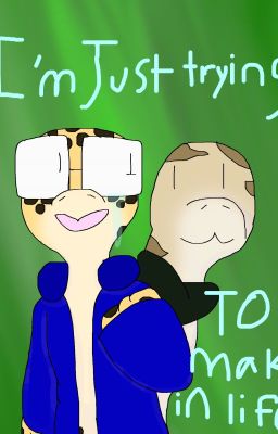 I'm just trying to make it in life