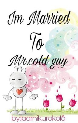 I'm Married to Mr. Cold Guy