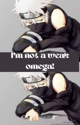 I'm Not a Weak Omega!