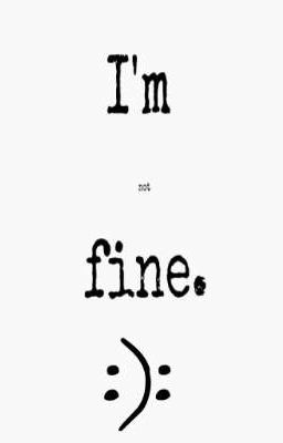 I'm not fine. 