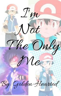 I'm Not The Only Me (Completed)