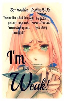 I'm Not Weak ||Naruto - Sakura Haruno||