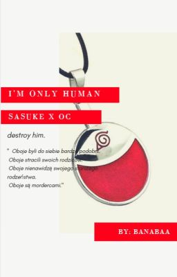 I'm only human I || Sasuke x OC