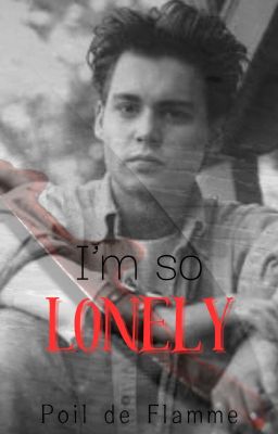 I'm so  Lonely 😭 [Johnny Depp❤]