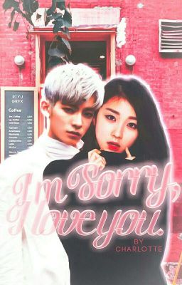 I'm Sorry, But I Love You [Jinhong] ✔