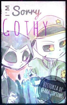 I'm Sorry Gothy. [Fell!Poth.]