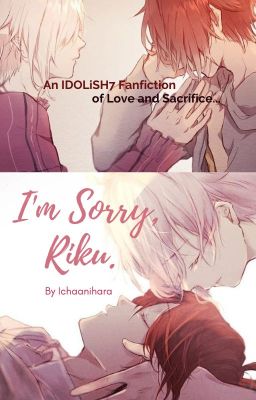 I'm Sorry, Riku  - [IDOLiSH7 Fanfiction]