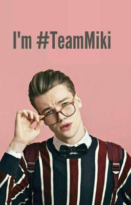 I'm #TeamMiki 