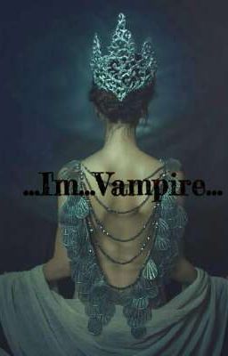 ...I'm...Vampire...