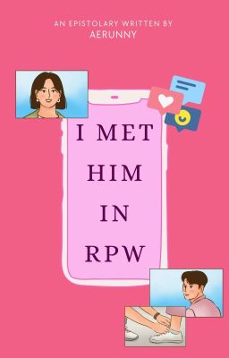 I Met Him In Rpw || An Epistolary 