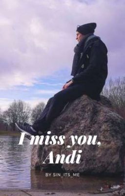 I miss you, Andi | A. Wellinger