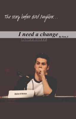 I need a change (Dylan O'Brien FF)