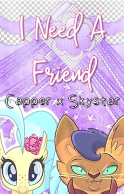 I Need A Friend [ Capper x Skystar ]  ❝One-Short❞ ~ MLP The Movie ~